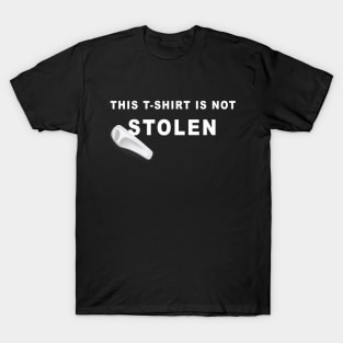 This t-shirt is not stolen T-Shirt